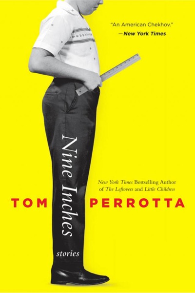 Nine Inches: Stories by Tom Perrotta