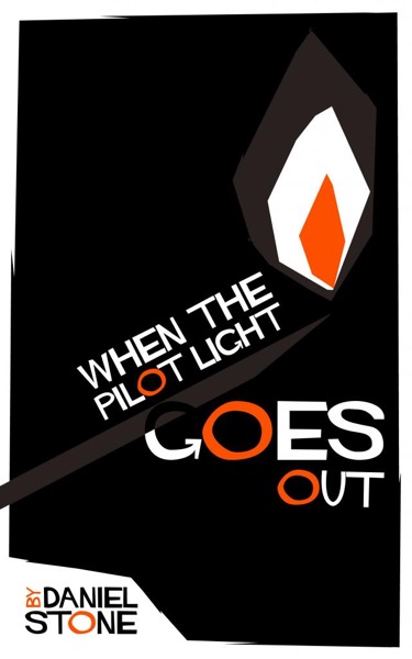 When the Pilot Light Goes Out by Daniel Stone