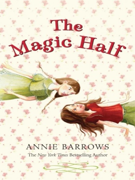 The Magic Half by Annie Barrows