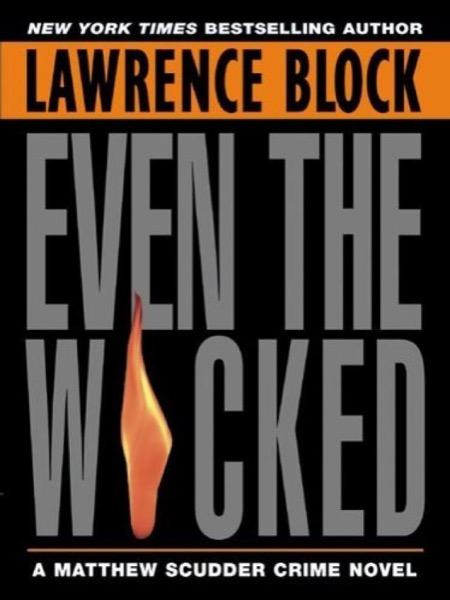 Even the Wicked: A Matthew Scudder Novel (Matthew Scudder Mysteries) by Lawrence Block