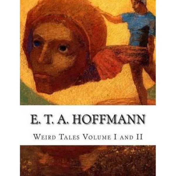 Weird Tales. Vol. I (of 2) by E. T. A. Hoffmann