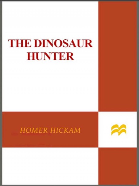 The Dinosaur Hunter by Homer Hickam