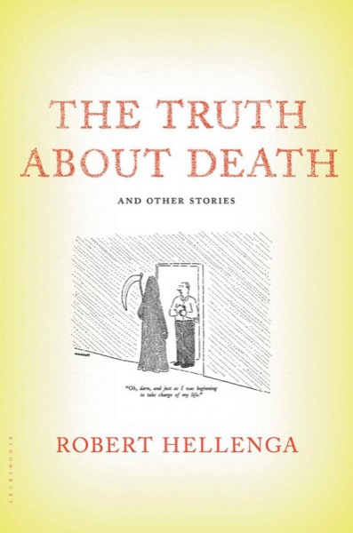 The Truth About Death by Robert Hellenga