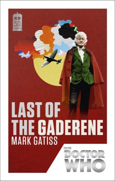 Doctor Who: Last of the Gaderene: 50th Anniversary Edition by Mark Gatiss