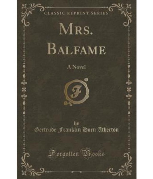 Mrs. Balfame: A Novel by Gertrude Franklin Horn Atherton