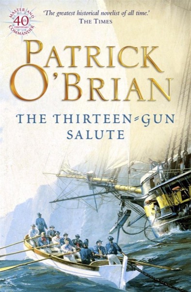 The Thirteen-Gun Salute by Patrick O'Brian