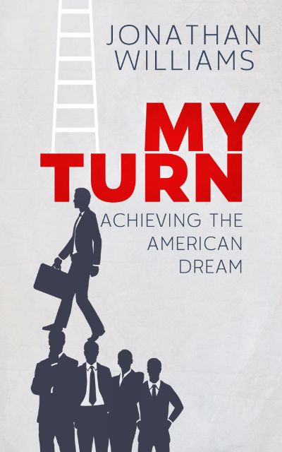 My Turn - Achieving the American Dream by Jonathan Williams