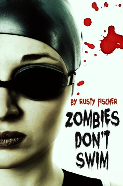 Zombies Don't Swim by Rusty Fischer