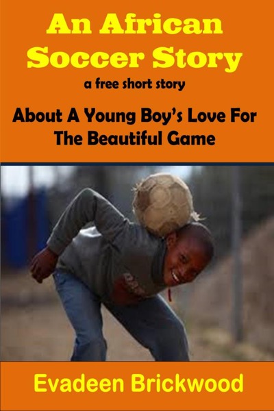 An African Soccer Story by Evadeen Brickwood