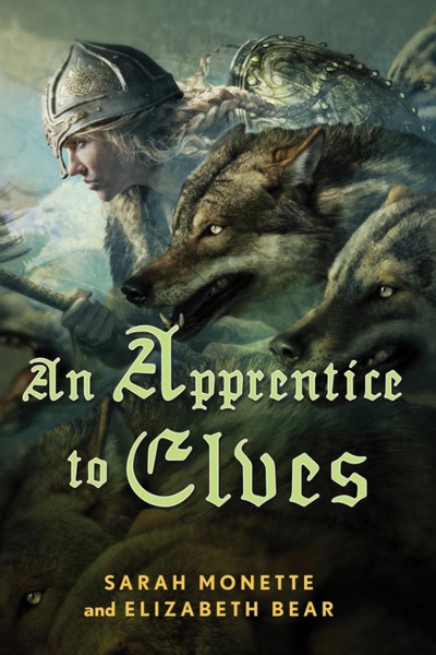 An Apprentice to Elves by Sarah Monette