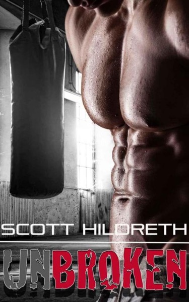 Unbroken (Fighter Erotic Romance #4) by Scott Hildreth