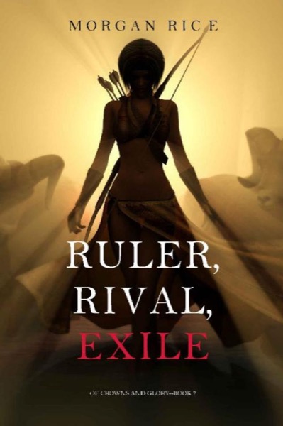 Ruler, Rival, Exile by Morgan Rice