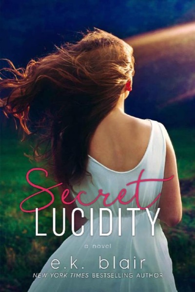 Secret Lucidity_A Forbidden Student/Teacher Romance Stand-Alone by E. K. Blair