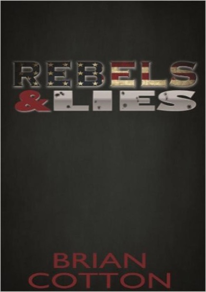 Rebels & Lies by Brian Cotton