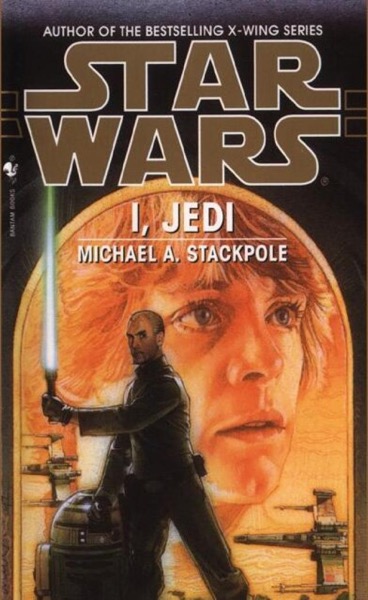 Star Wars - I, Jedi by Michael A. Stackpole