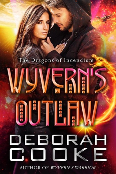 Wyvern’s Outlaw: The Dragons of Incendium #7 by Deborah Cooke