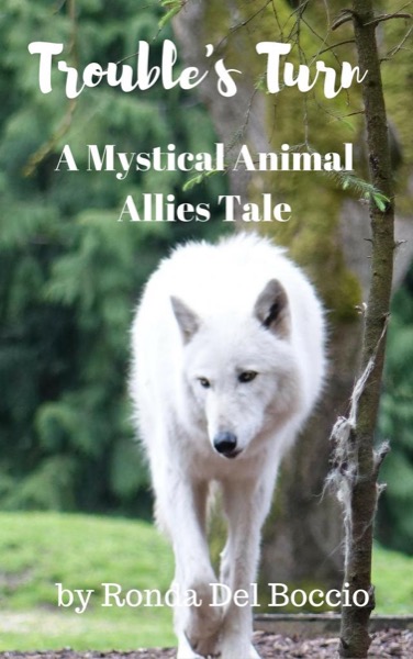 Trouble's Turn: A Mystical Animal Allies Short Story by Ronda Del Boccio