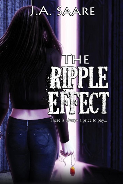 The Ripple Effect by J. A. Saare