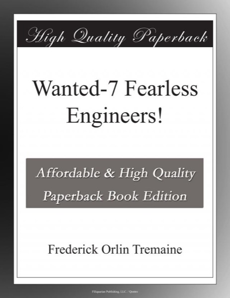 Wanted—7 Fearless Engineers! by Frederick Orlin Tremaine