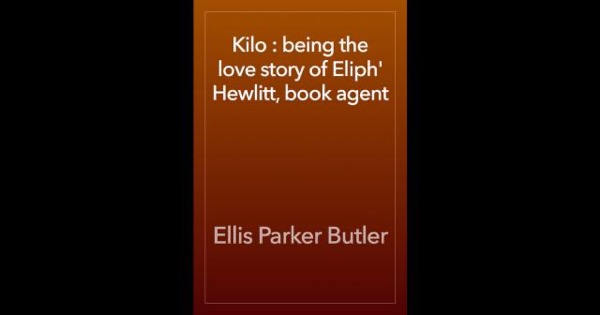 Kilo : being the love story of Eliph' Hewlitt, book agent by Ellis Parker Butler