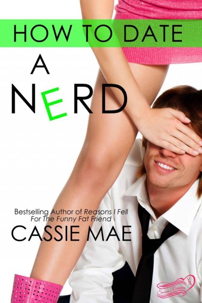 How to Date a Nerd by Cassie Mae