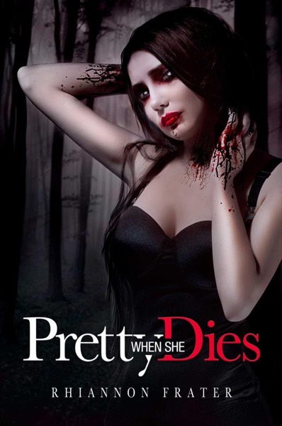 Pretty When She Dies by Rhiannon Frater