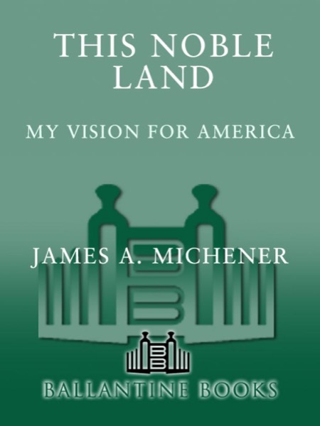 This Noble Land: My Vision for America by James A. Michener