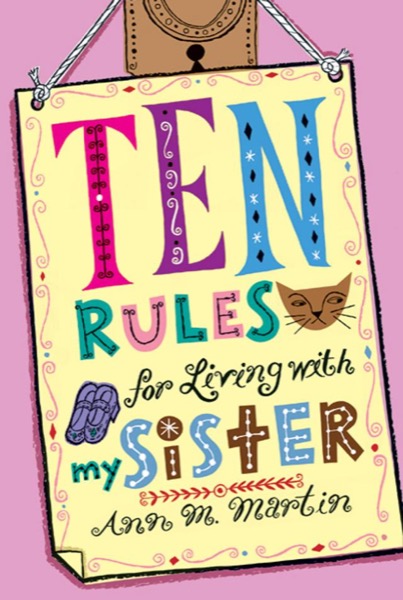 Ten Rules for Living With My Sister by Ann M. Martin