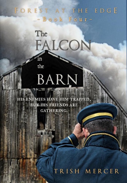 The Falcon in the Barn (Book 4 Forest at the Edge series) by Trish Mercer