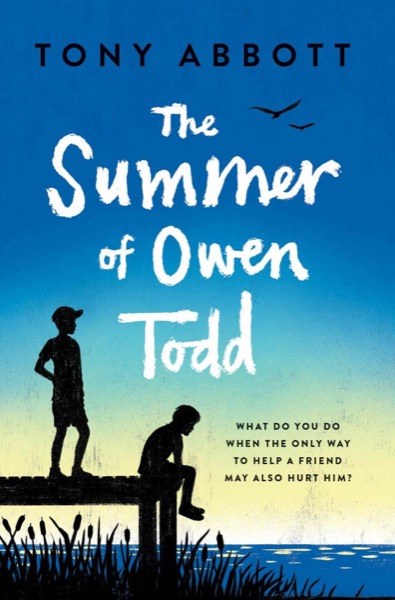 The Summer of Owen Todd by Tony Abbott