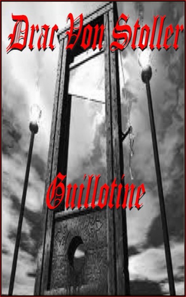 Guillotine by Drac Von Stoller