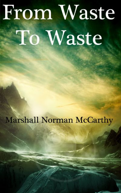 From Waste to Waste by Marshall Norman McCarthy