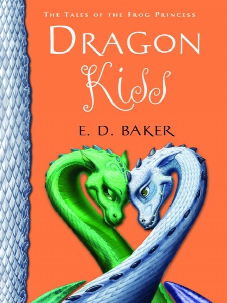 The Frog Princess 07 - Dragon Kiss by E. D. Baker