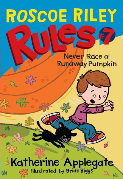 Never Race a Runaway Pumpkin by Katherine Applegate