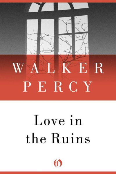 Love in the Ruins by Walker Percy