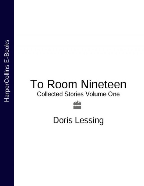 To Room Nineteen: Collected Stories Volume One by Doris Lessing