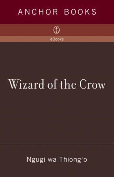 Wizard of the Crow by Ngũgĩ Wa Thiong'o