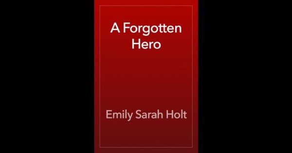 A Forgotten Hero by Emily Sarah Holt