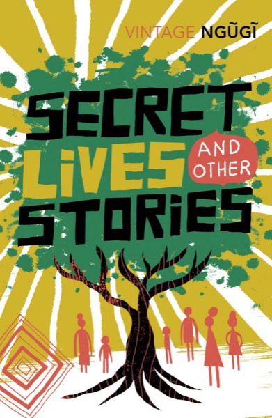 Secret Lives and Other Stories by Ngũgĩ Wa Thiong'o