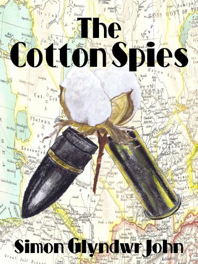 The Cotton Spies by Simon Glyndwr John