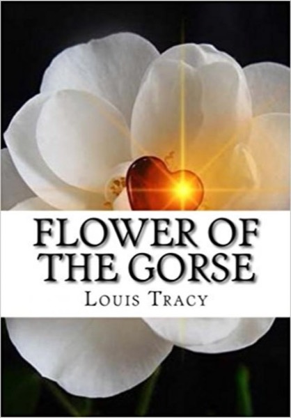 Flower of the Gorse by Louis Tracy