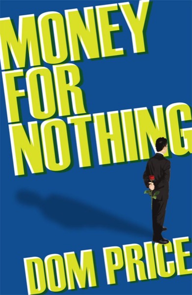 Money For Nothing by Dom Price