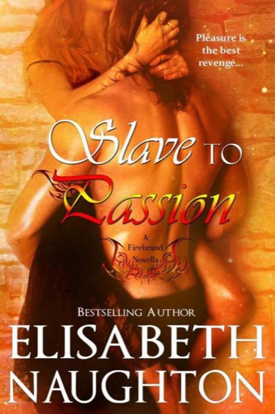 Slave To Passion (Firebrand Series) by Elisabeth Naughton