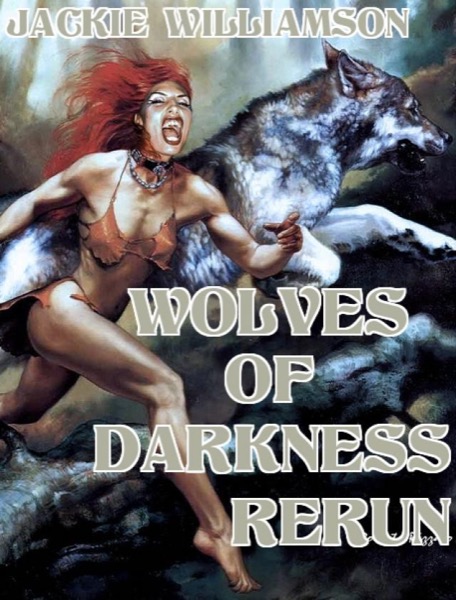 Wolves of Darkness Rerun by Jackie Williamson