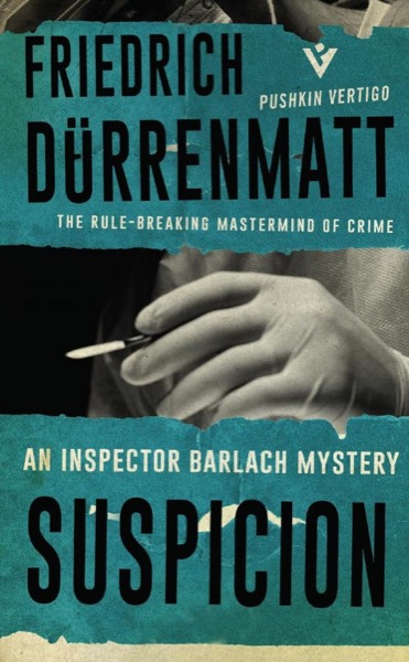 The Inspector Barlach Mysteries: The Judge and His Hangman and Suspicion by Friedrich Dürrenmatt