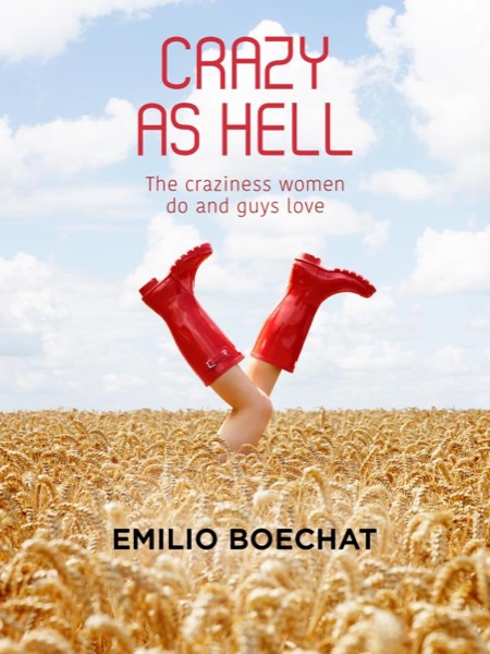 Crazy as Hell - The Craziness Women Do and Guys Love. by Emilio Boechat