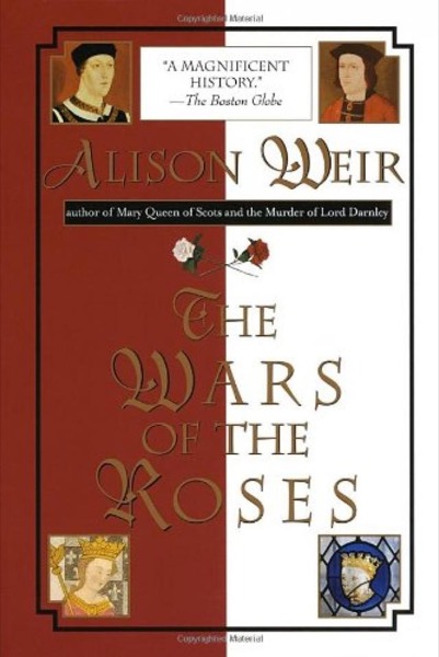 The Wars of the Roses by Alison Weir