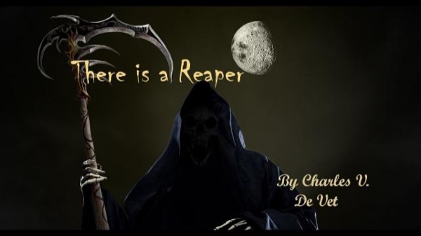 There is a Reaper ... by Charles V. De Vet