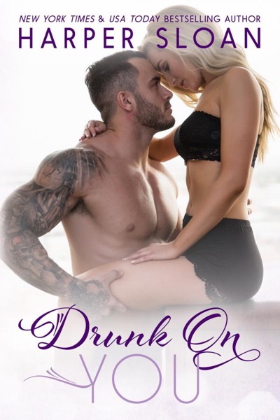 Drunk on You by Harper Sloan