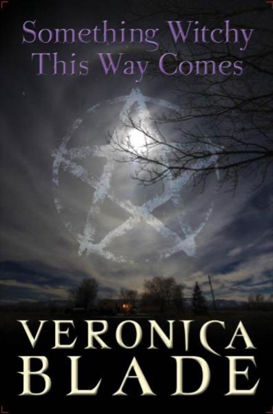 Something Witchy This Way Comes by Veronica Blade